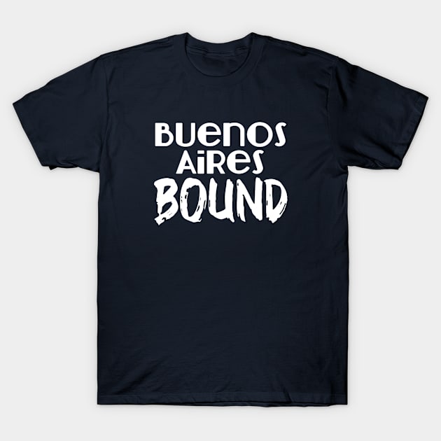 Buenos Aires holiday. Perfect present for mother dad father friend him or her T-Shirt by SerenityByAlex